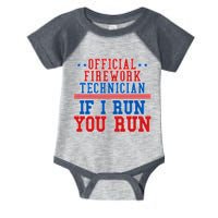 Official Firework Technician If I Run You Run 4th of July Infant Baby Jersey Bodysuit