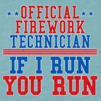 Official Firework Technician If I Run You Run 4th of July Sueded Cloud Jersey T-Shirt