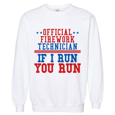 Official Firework Technician If I Run You Run 4th of July Garment-Dyed Sweatshirt