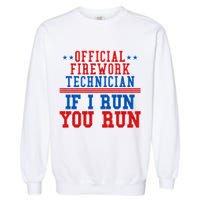Official Firework Technician If I Run You Run 4th of July Garment-Dyed Sweatshirt