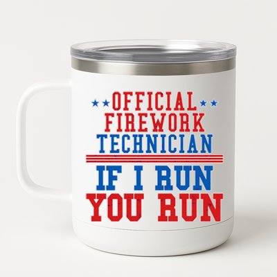 Official Firework Technician If I Run You Run 4th of July 12 oz Stainless Steel Tumbler Cup