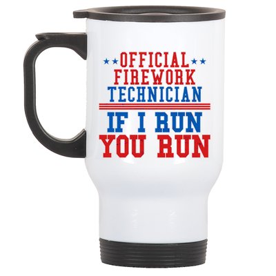 Official Firework Technician If I Run You Run 4th of July Stainless Steel Travel Mug