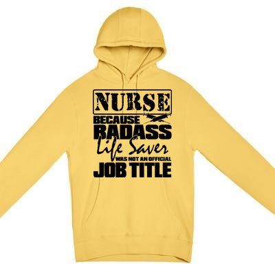 Official Job Title Nurse Bad Ass Life Saver Premium Pullover Hoodie