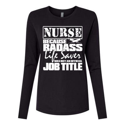 Official Job Title Nurse Bad Ass Life Saver Womens Cotton Relaxed Long Sleeve T-Shirt