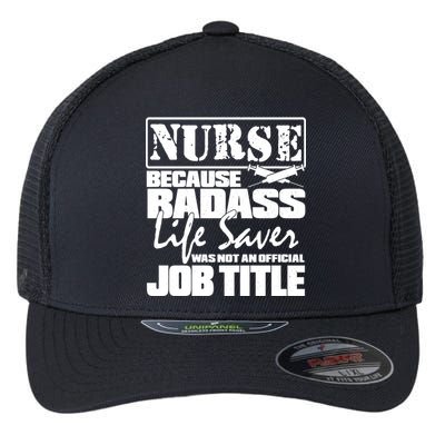 Official Job Title Nurse Bad Ass Life Saver Flexfit Unipanel Trucker Cap