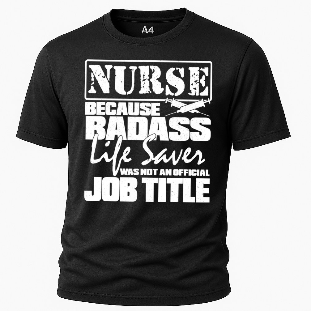 Official Job Title Nurse Bad Ass Life Saver Cooling Performance Crew T-Shirt