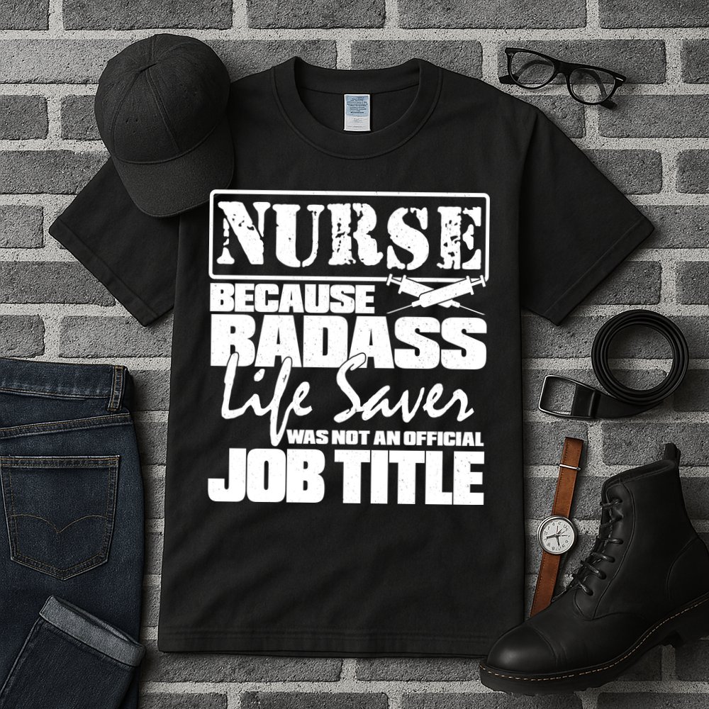 Official Job Title Nurse Bad Ass Life Saver Tall T-Shirt