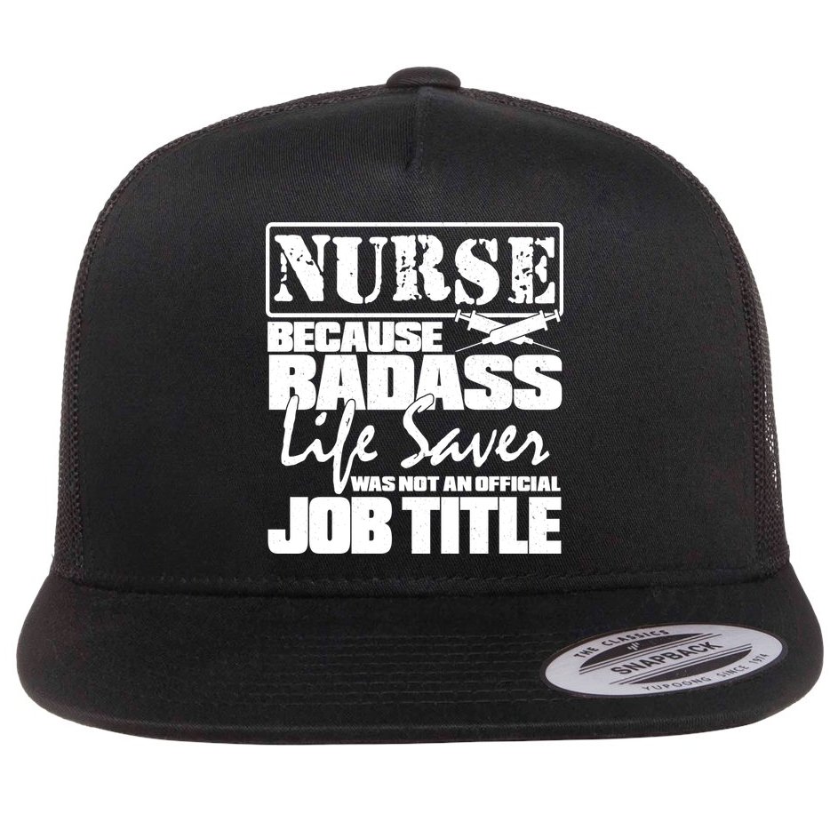 Official Job Title Nurse Bad Ass Life Saver Flat Bill Trucker Hat