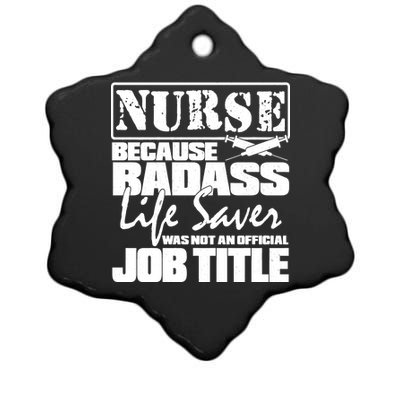 Official Job Title Nurse Bad Ass Life Saver Ceramic Star Ornament