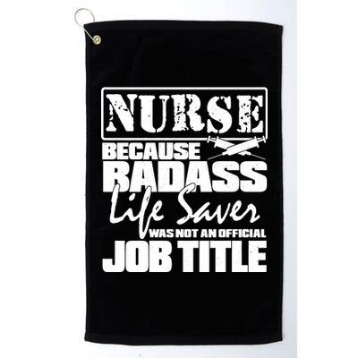 Official Job Title Nurse Bad Ass Life Saver Platinum Collection Golf Towel