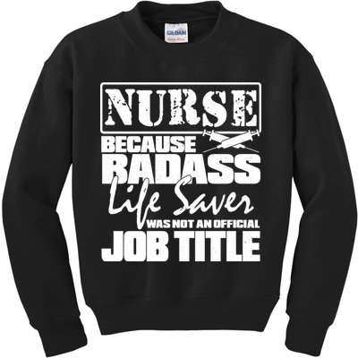 Official Job Title Nurse Bad Ass Life Saver Kids Sweatshirt