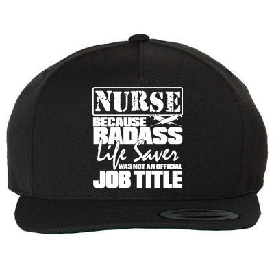 Official Job Title Nurse Bad Ass Life Saver Wool Snapback Cap