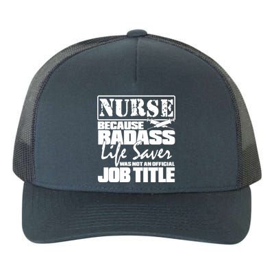 Official Job Title Nurse Bad Ass Life Saver Yupoong Adult 5-Panel Trucker Hat