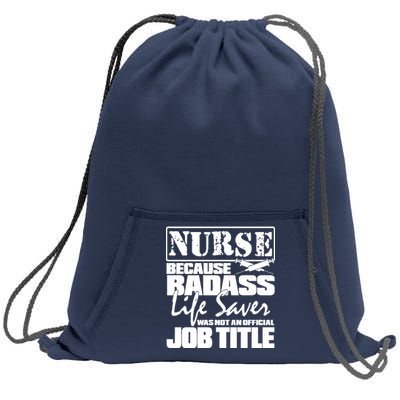 Official Job Title Nurse Bad Ass Life Saver Sweatshirt Cinch Pack Bag