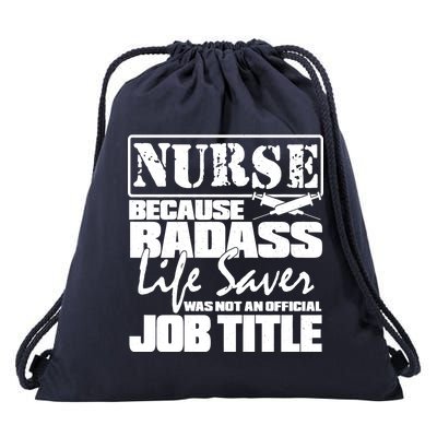 Official Job Title Nurse Bad Ass Life Saver Drawstring Bag