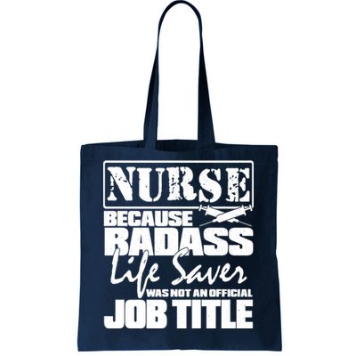 Official Job Title Nurse Bad Ass Life Saver Tote Bag