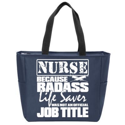 Official Job Title Nurse Bad Ass Life Saver Zip Tote Bag