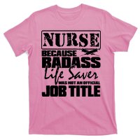 Official Job Title Nurse Bad Ass Life Saver T-Shirt