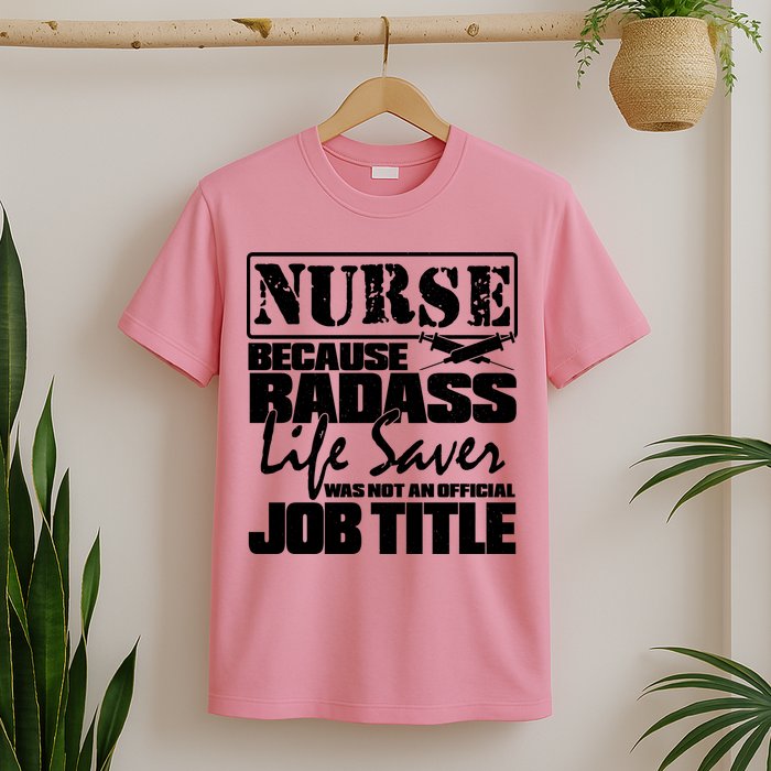 Official Job Title Nurse Bad Ass Life Saver T-Shirt