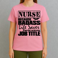 Official Job Title Nurse Bad Ass Life Saver T-Shirt