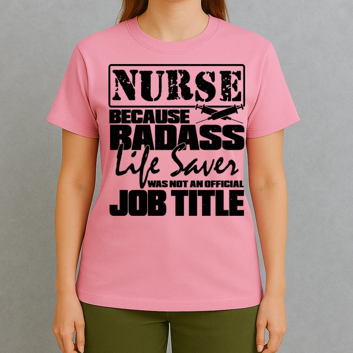 Official Job Title Nurse Bad Ass Life Saver T-Shirt