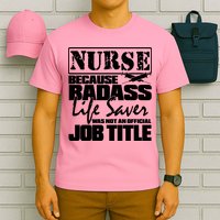 Official Job Title Nurse Bad Ass Life Saver T-Shirt