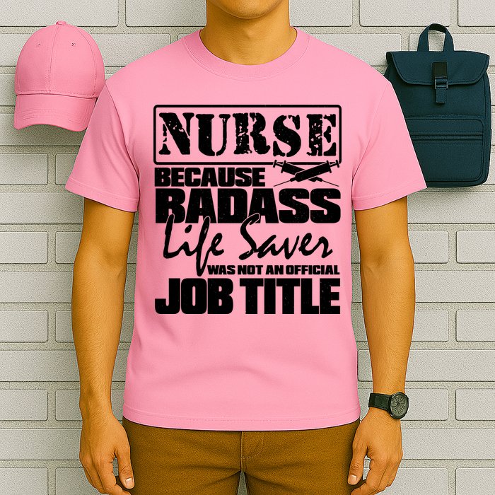Official Job Title Nurse Bad Ass Life Saver T-Shirt