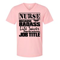 Official Job Title Nurse Bad Ass Life Saver V-Neck T-Shirt