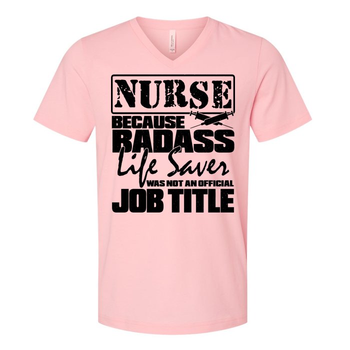 Official Job Title Nurse Bad Ass Life Saver V-Neck T-Shirt