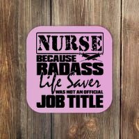 Official Job Title Nurse Bad Ass Life Saver Coaster