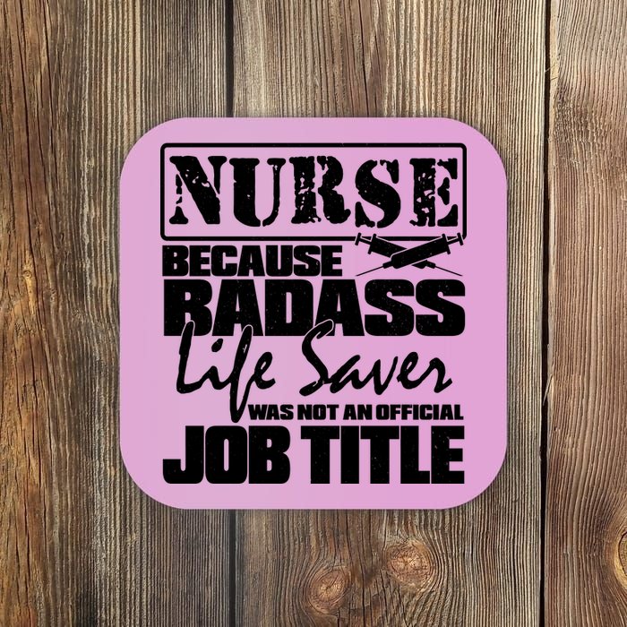 Official Job Title Nurse Bad Ass Life Saver Coaster