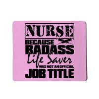 Official Job Title Nurse Bad Ass Life Saver Mousepad