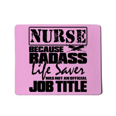 Official Job Title Nurse Bad Ass Life Saver Mousepad