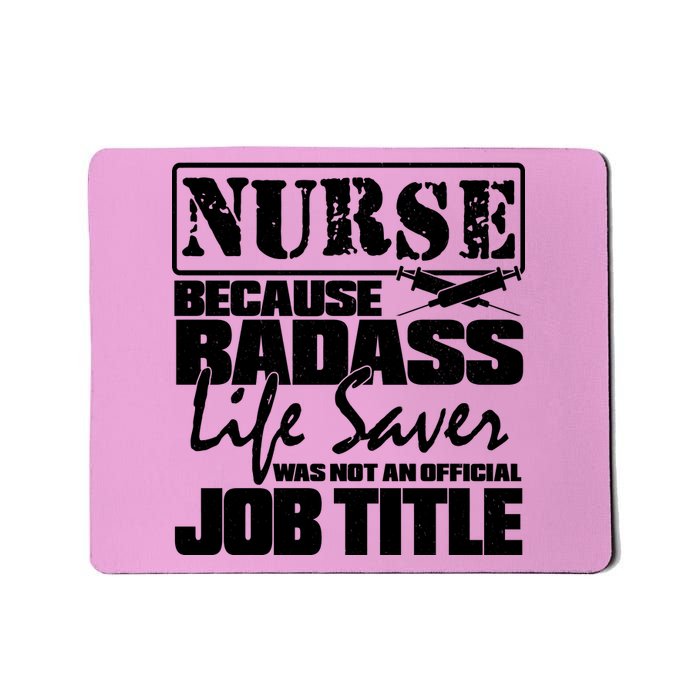 Official Job Title Nurse Bad Ass Life Saver Mousepad