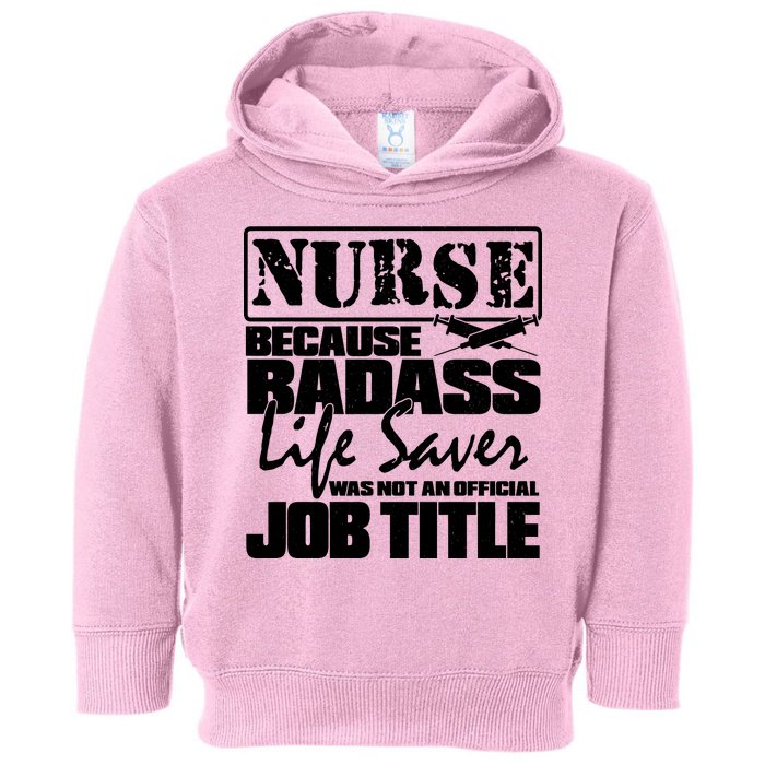 Official Job Title Nurse Bad Ass Life Saver Toddler Hoodie