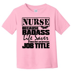 Official Job Title Nurse Bad Ass Life Saver Toddler T-Shirt