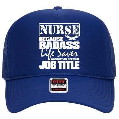 Official Job Title Nurse Bad Ass Life Saver High Crown Mesh Back Trucker Hat