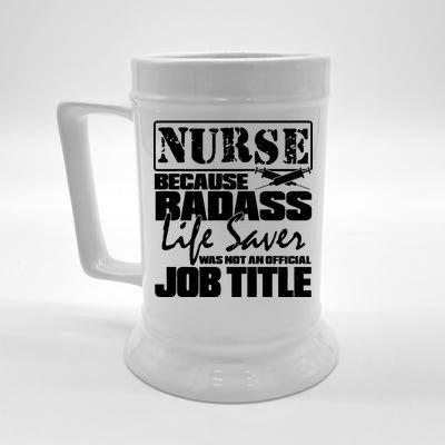 Official Job Title Nurse Bad Ass Life Saver Beer Stein