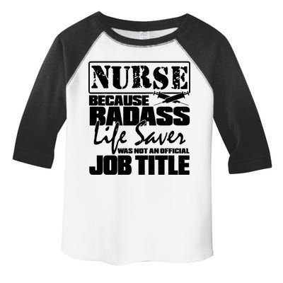 Official Job Title Nurse Bad Ass Life Saver Toddler Fine Jersey T-Shirt