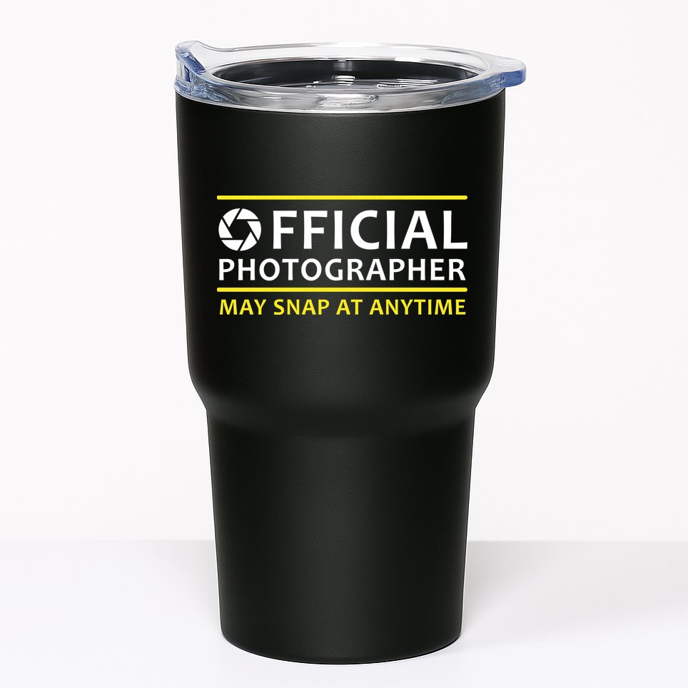 Official Photographer May Snap At Anytime Tumbler