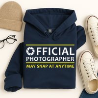 Official Photographer May Snap At Anytime Hoodie