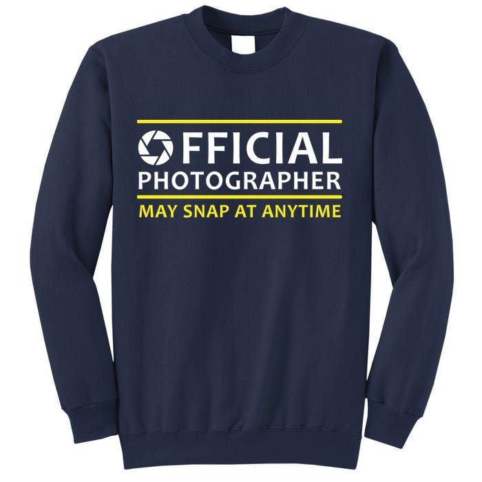 Official Photographer May Snap At Anytime Sweatshirt