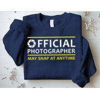 Official Photographer May Snap At Anytime Sweatshirt