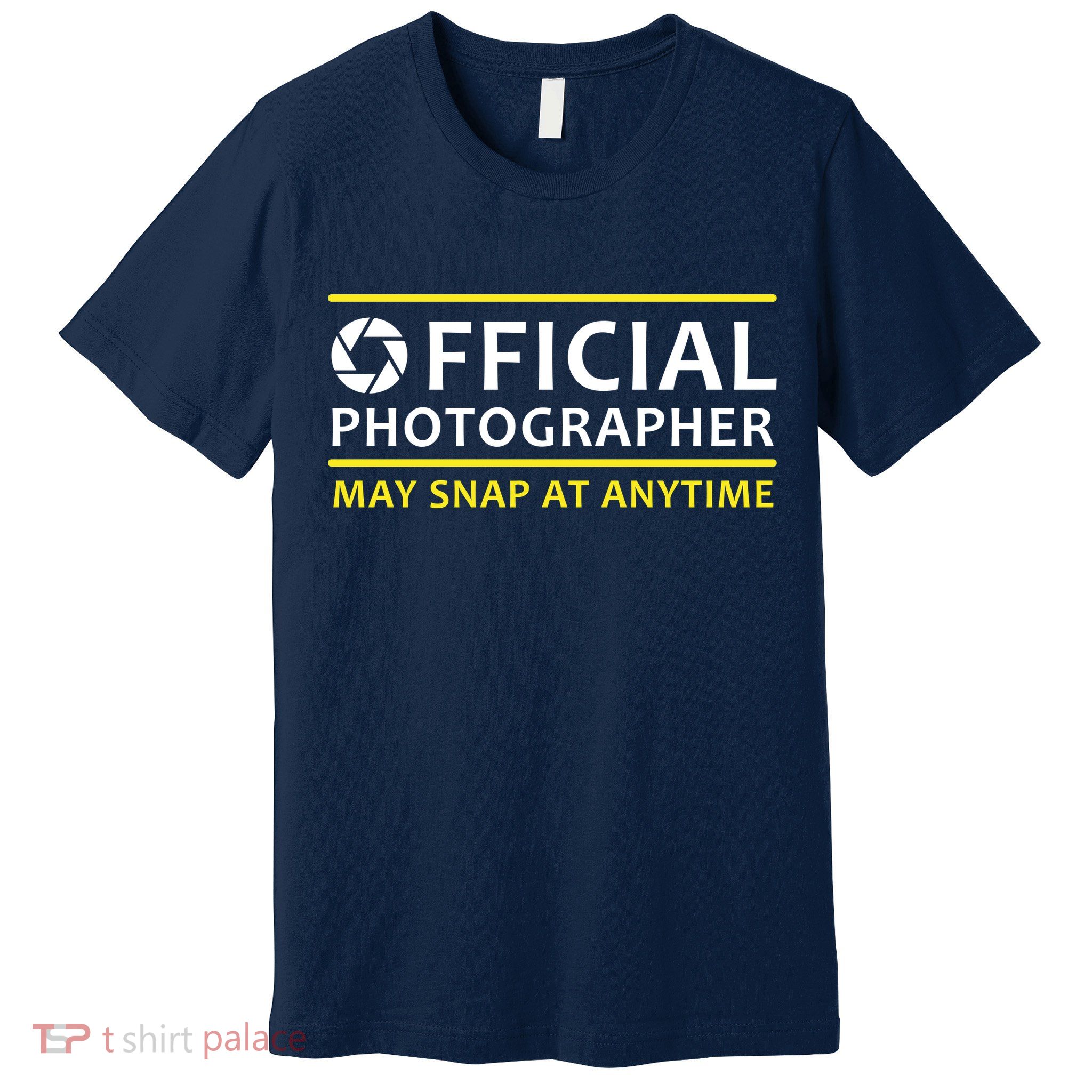 Official Photographer May Snap At Anytime Premium T-Shirt
