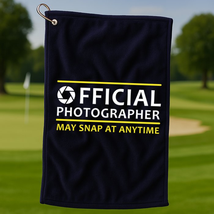 Official Photographer May Snap At Anytime Golf Towel