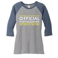 Official Photographer May Snap At Anytime Women's Tri-Blend 3/4-Sleeve Raglan Shirt