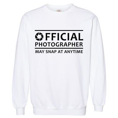 Official Photographer May Snap At Anytime Garment-Dyed Sweatshirt
