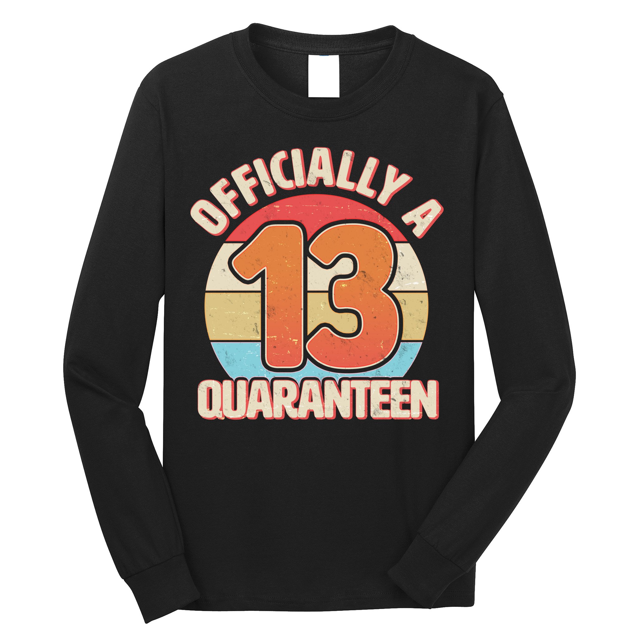 Officially A Quaranteen 13th Birthday Long Sleeve Shirt