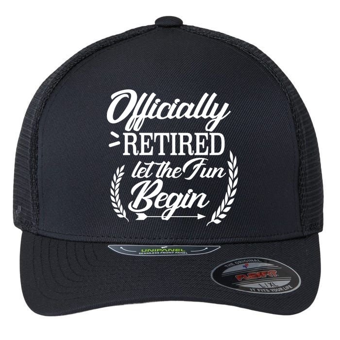 Officially Retired Let The Fun Begin Flexfit Unipanel Trucker Cap