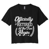 Officially Retired Let The Fun Begin Women's Crop Top Tee